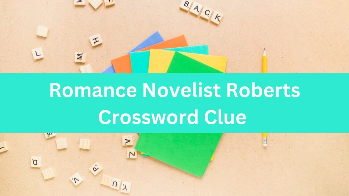 Romance Novelist Roberts Universal Crossword Clue Puzzle Answer from August 09, 2024