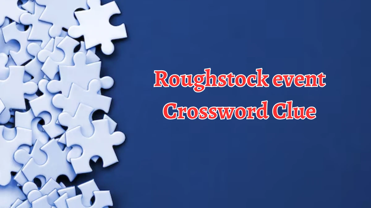 LA Times Roughstock event Crossword Clue Answers with 5 Letters from August 22, 2024