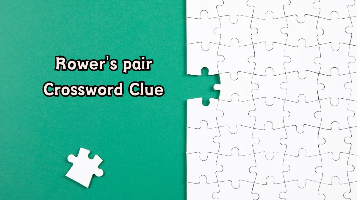 LA Times Rower's pair Crossword Clue Puzzle Answer from August 06, 2024