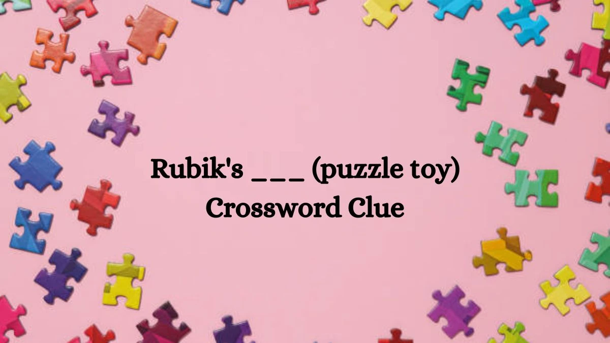 Daily Themed Rubik's ___ (puzzle toy) Crossword Clue Puzzle Answer from August 06, 2024