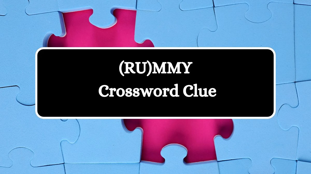 (RU)MMY NYT Crossword Clue Puzzle Answer on August 22, 2024