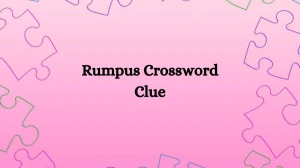 LA Times Rumpus Crossword Clue Puzzle Answer from August 09, 2024