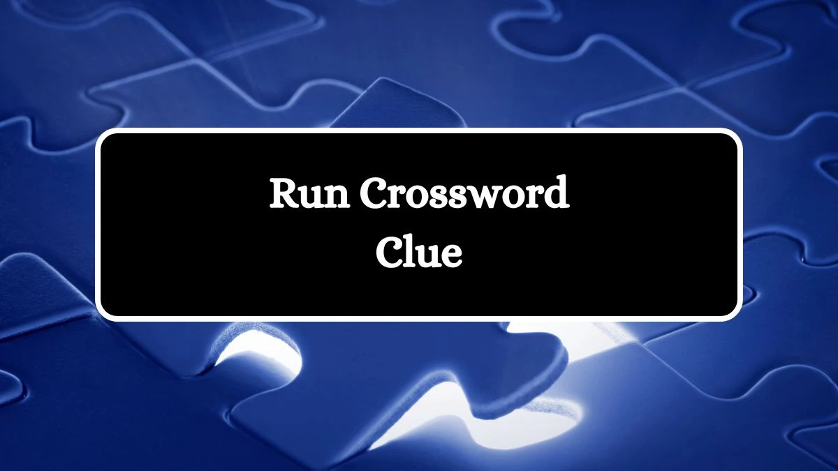 Run NYT Crossword Clue Puzzle Answer on August 10, 2024