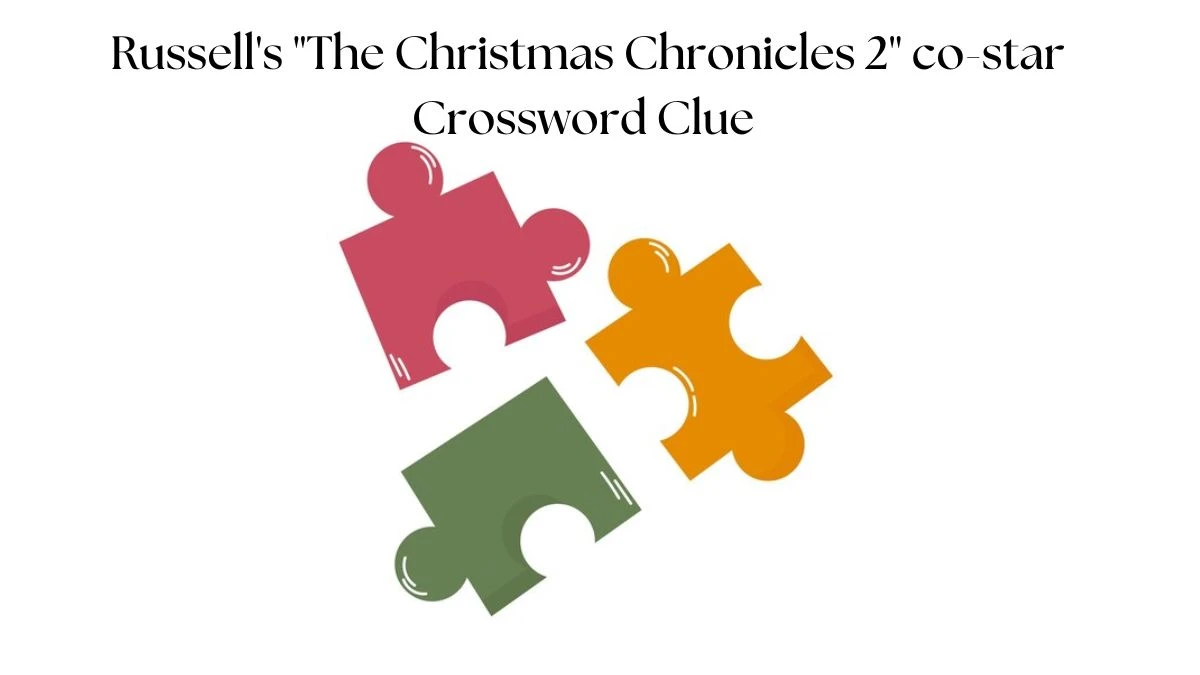 LA Times Russell's The Christmas Chronicles 2 co-star Crossword Puzzle Answer from August 10, 2024