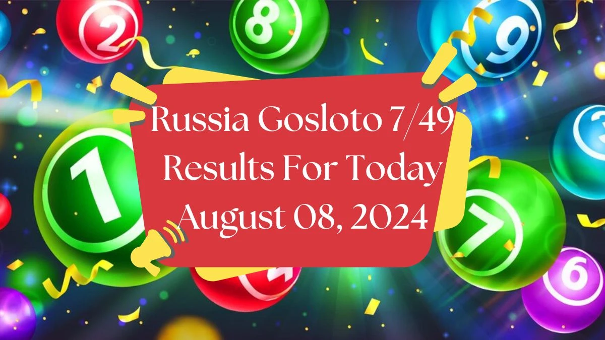 Russia Gosloto 7/49 Results For Today August 08, 2024