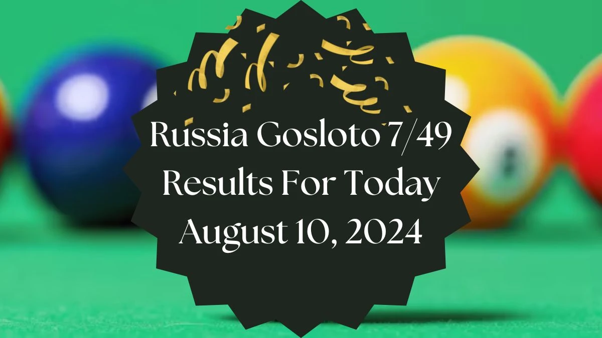 Russia Gosloto 7/49 Results For Today August 10, 2024