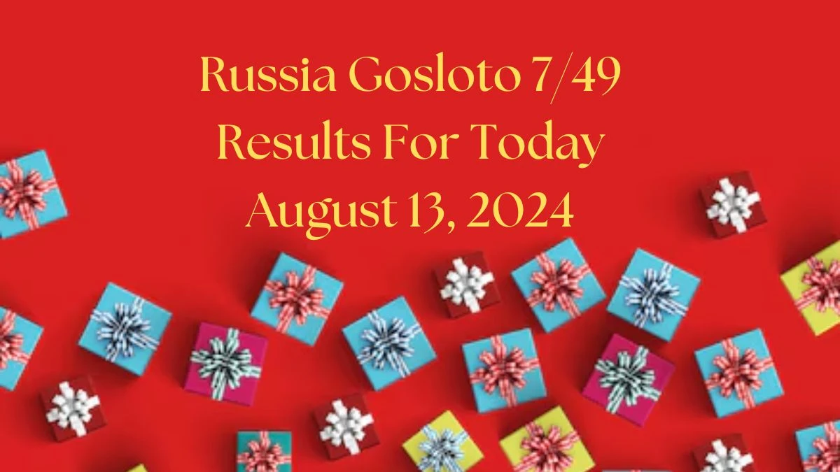 Russia Gosloto 7/49 Results For Today August 13, 2024