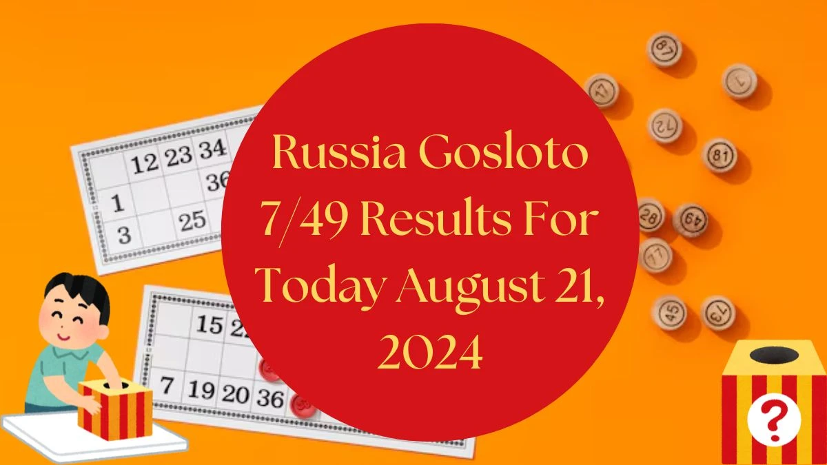 Russia Gosloto 7/49 Results For Today August 21, 2024