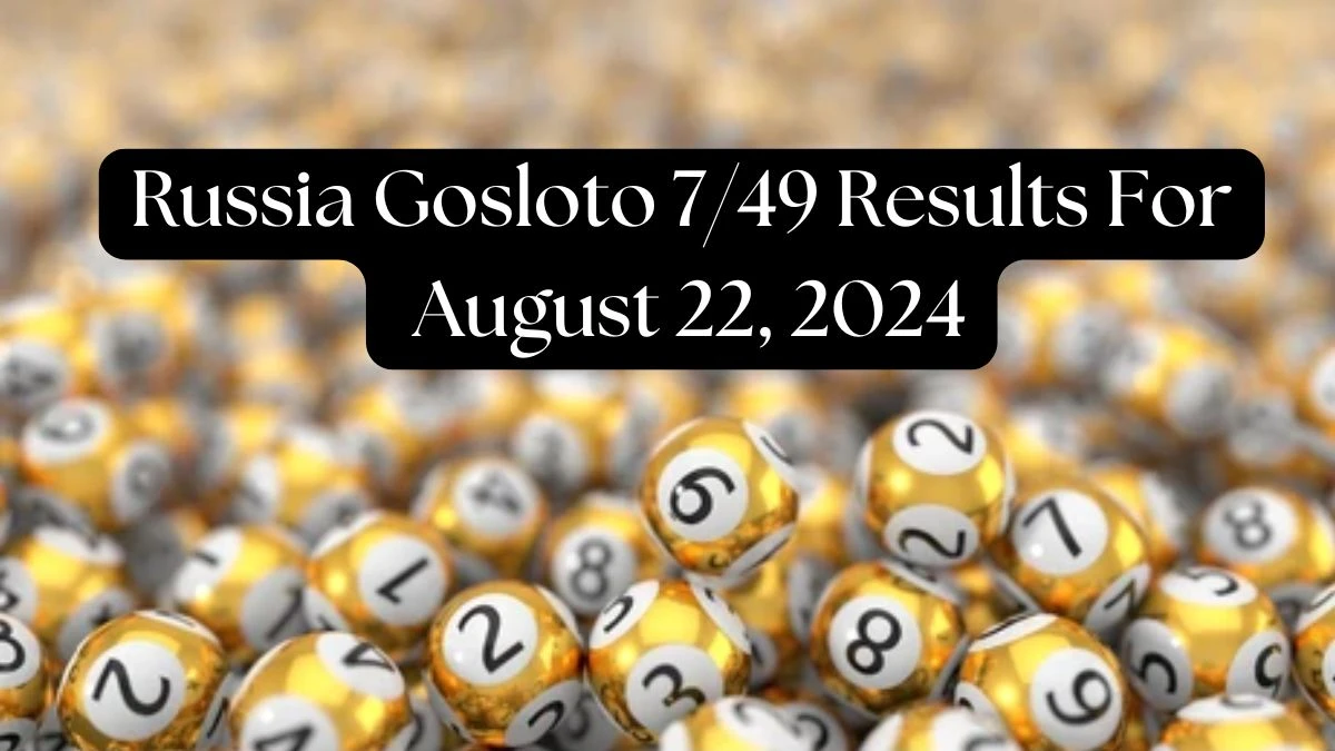 Russia Gosloto 7/49 Results For Today August 22, 2024