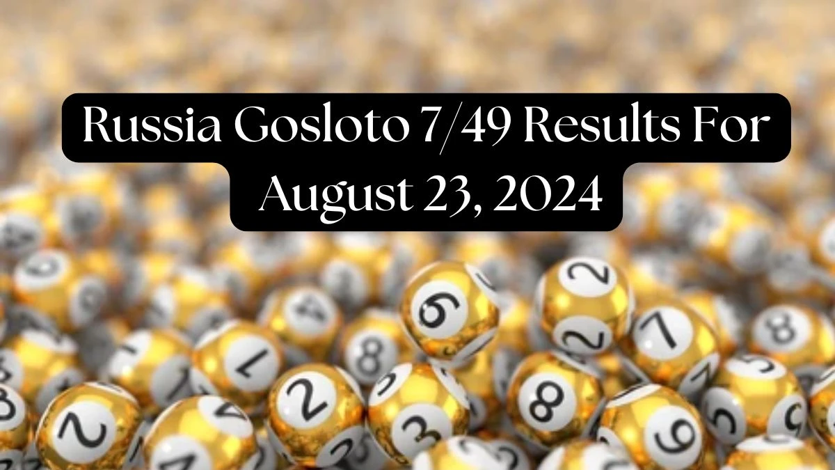 Russia Gosloto 7/49 Results For Today August 23, 2024