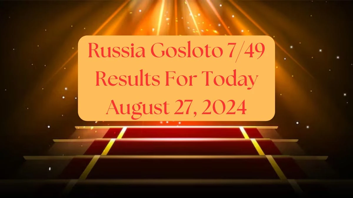 Russia Gosloto 7/49 Results For Today August 27, 2024