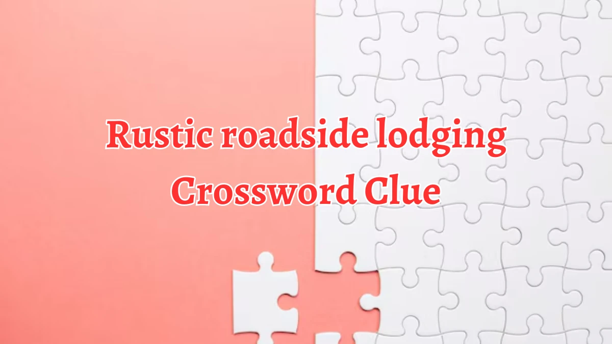 Rustic roadside lodging Daily Themed Crossword Clue Puzzle Answer from August 22, 2024