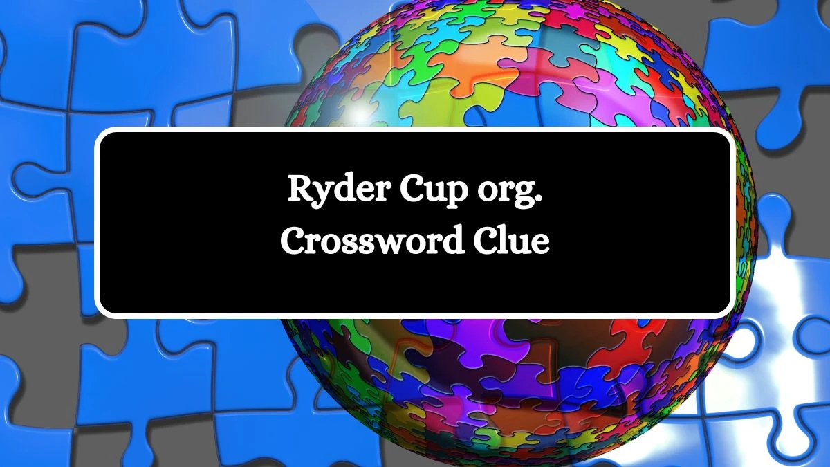 LA Times Ryder Cup org. Crossword Clue Puzzle Answer from August 20, 2024