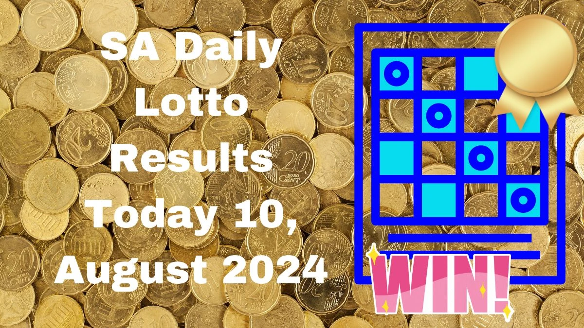 SA Daily Lotto Results Today 10, August 2024