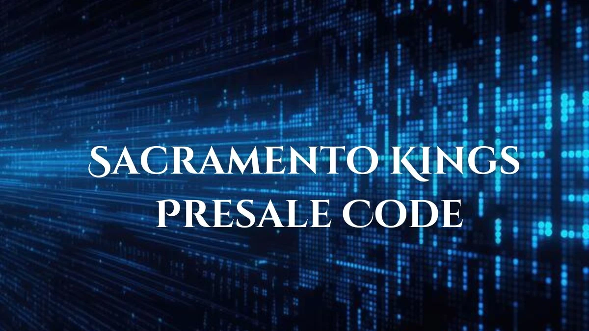 Sacramento Kings Presale Code Tour Dates and More