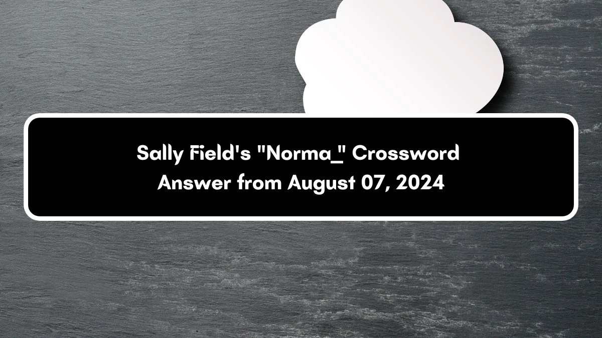 Sally Field's Norma ___ Daily Themed Crossword Clue Puzzle Answer from August 07, 2024