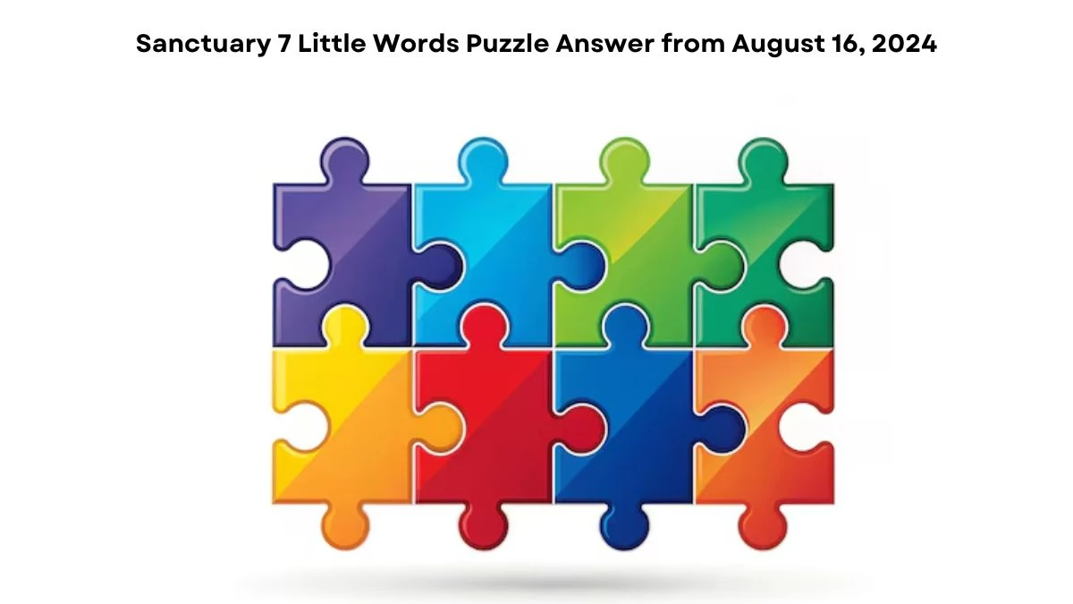 Sanctuary 7 Little Words Puzzle Answer from August 16, 2024