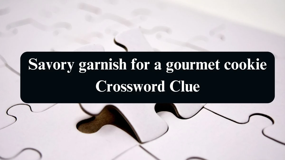 Universal Savory garnish for a gourmet cookie Crossword Clue Puzzle Answer from August 14, 2024