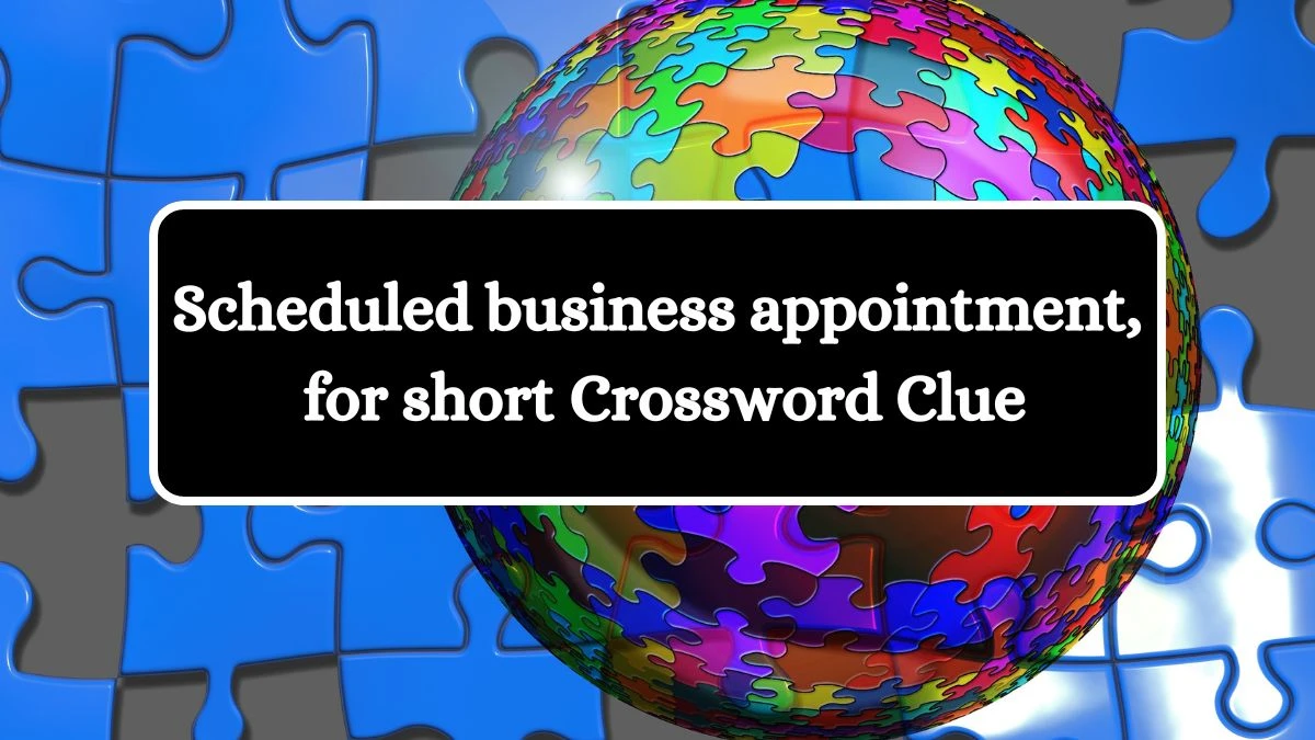 Scheduled business appointment, for short Daily Themed Crossword Clue Puzzle Answer from August 03, 2024