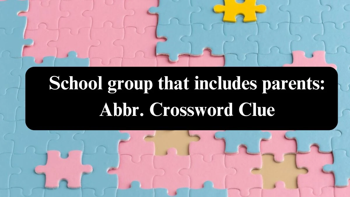 School group that includes parents: Abbr. Daily Themed Crossword Clue Puzzle Answer from August 03, 2024