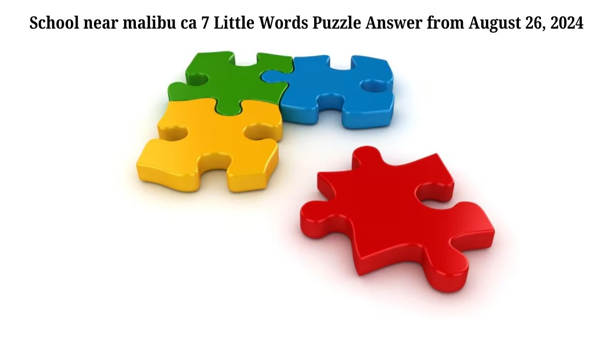 School near malibu ca 7 Little Words Puzzle Answers from August 26, 2024