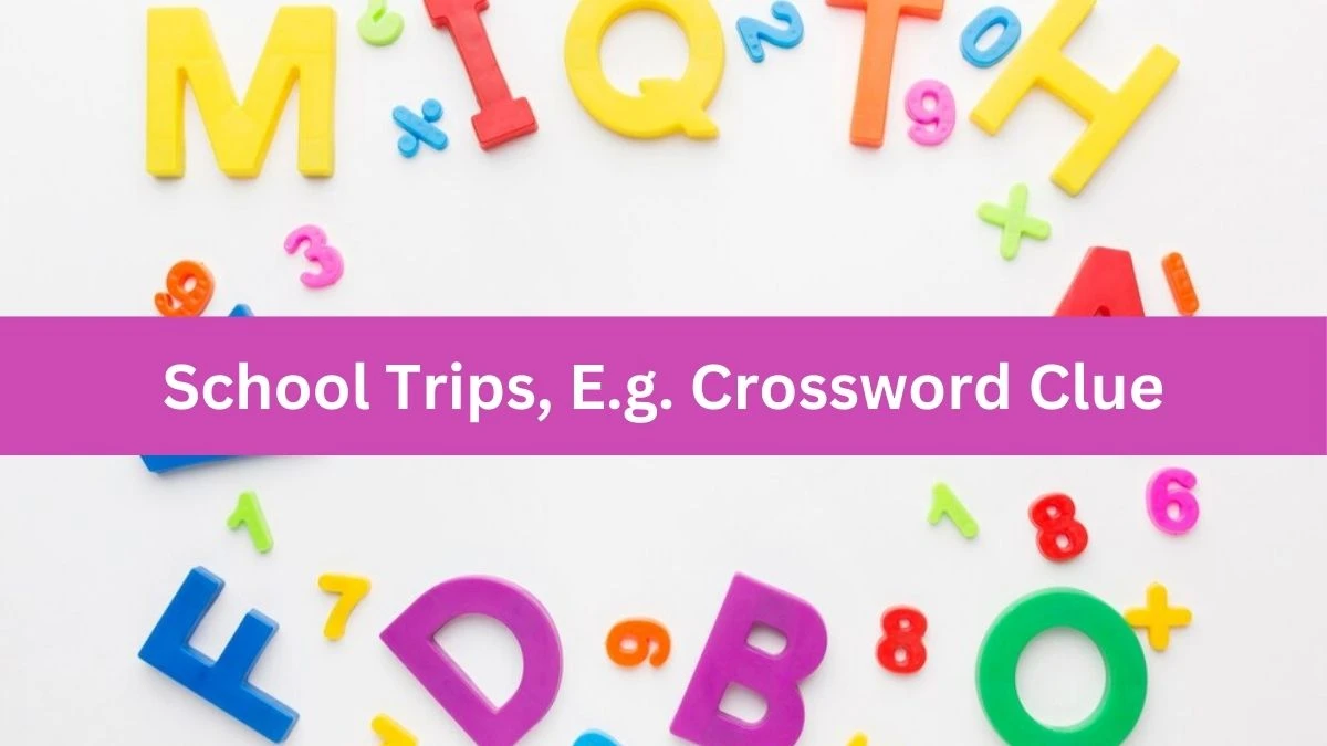 LA Times School Trips, E.g. Crossword Clue Puzzle Answer from August 14, 2024