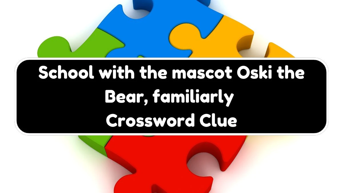 School with the mascot Oski the Bear, familiarly NYT Crossword Clue Puzzle Answer from August 03, 2024