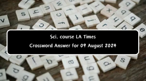 LA Times Sci. course Crossword Clue Puzzle Answer from August 09, 2024