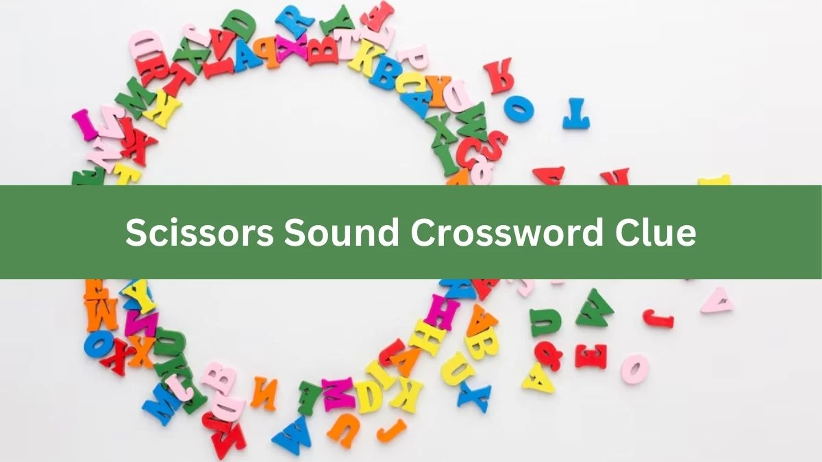 Scissors Sound Universal Crossword Clue Puzzle Answer from August 12, 2024