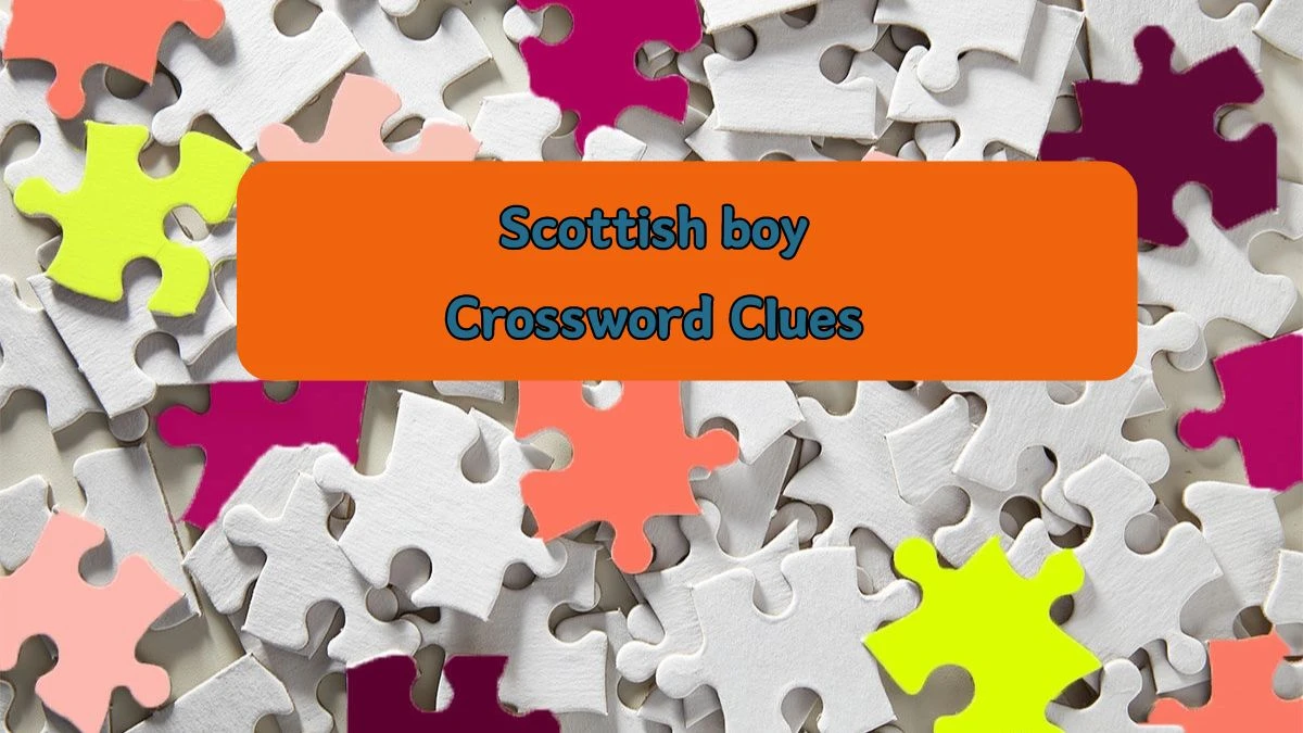 Scottish boy Daily Themed Crossword Clue Puzzle Answer from August 05, 2024