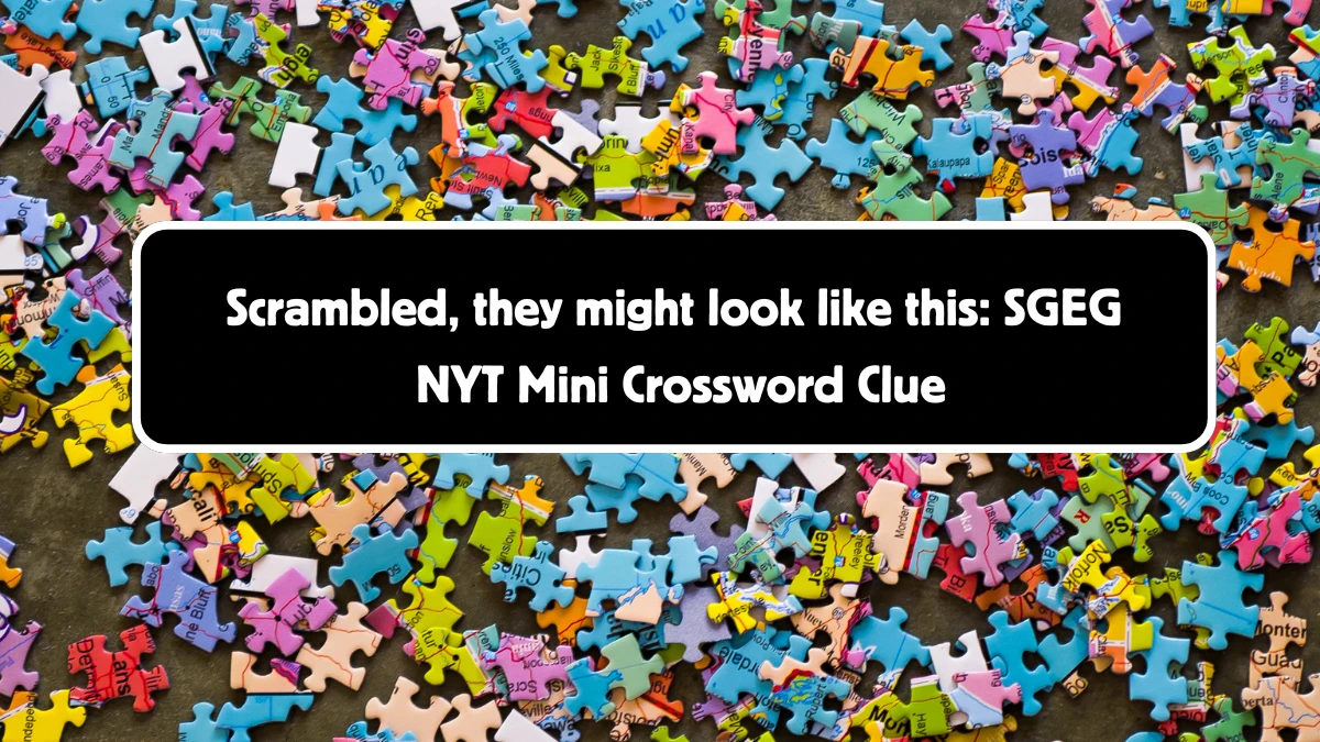 NYT Mini Scrambled, they might look like this: SGEG Crossword Clue Hints Answer