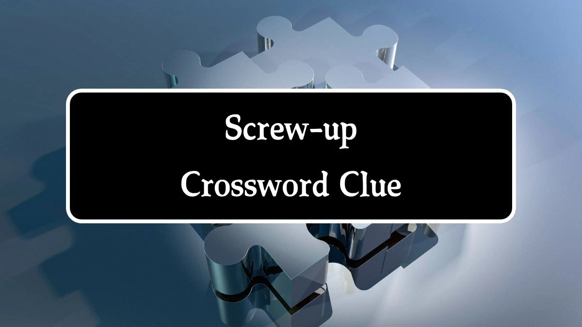 Daily Commuter Screw-up Crossword Clue 12 Letters Puzzle Answer from August 08, 2024