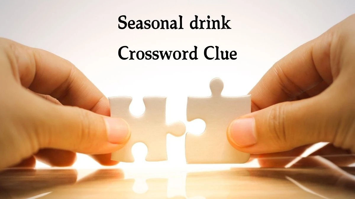 LA Times Seasonal drink Crossword Clue Answers with 10 Letters from August 16, 2024