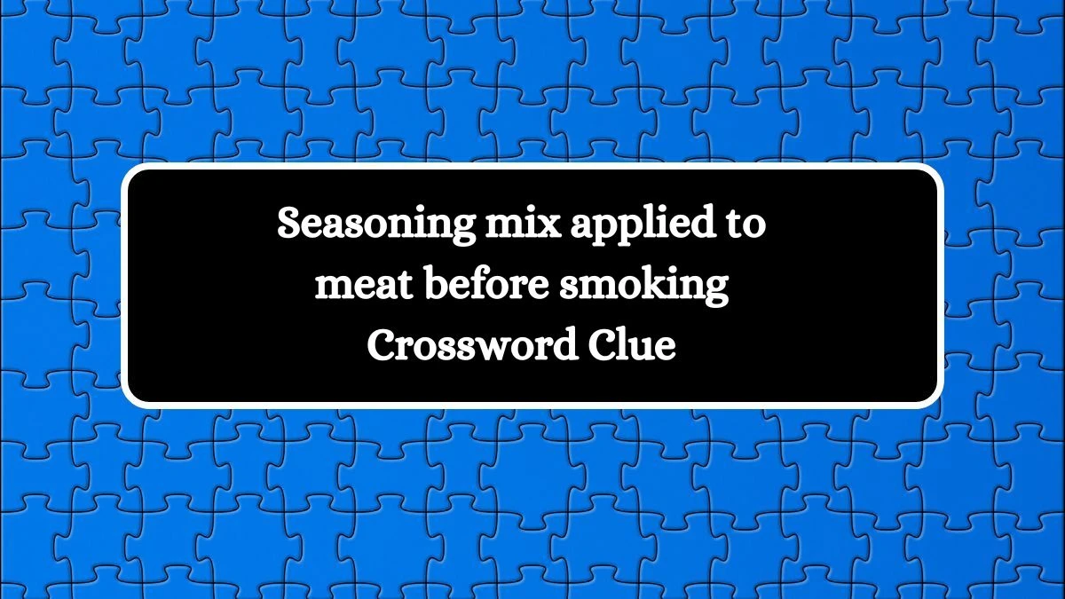 Universal Seasoning mix applied to meat before smoking Crossword Clue Puzzle Answer from August 01, 2024