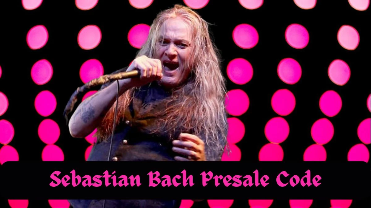 Sebastian Bach Presale Code, Tour Dates, Tickets and More