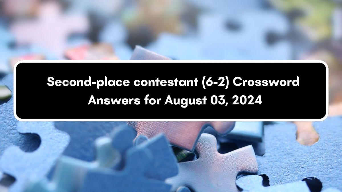 Second-place contestant (6-2) Crossword Clue Puzzle Answer from August 03, 2024