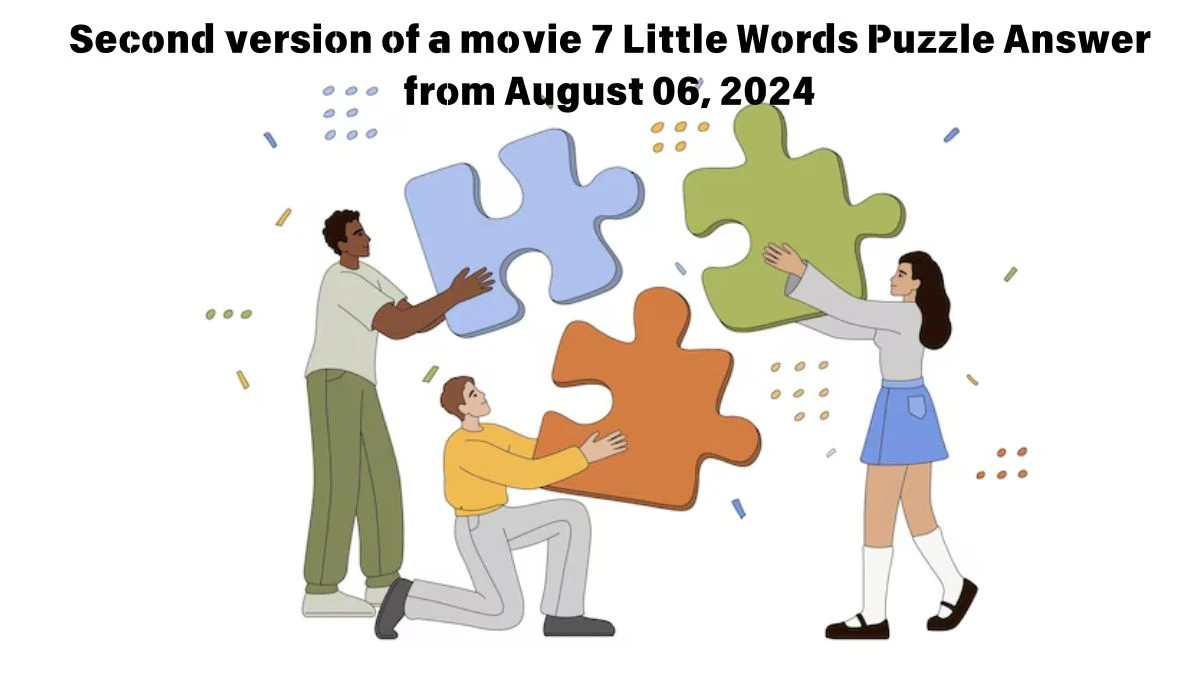 Second version of a movie 7 Little Words Puzzle Answer from August 06, 2024