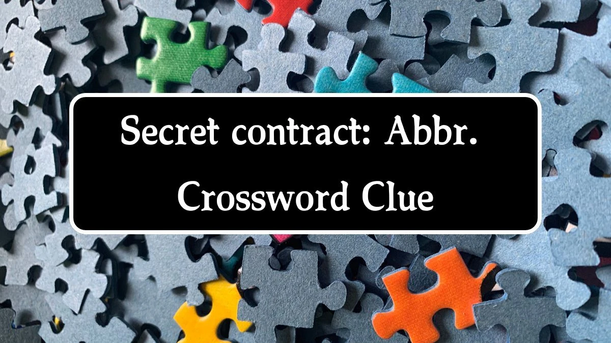 Secret contract: Abbr. Daily Themed Crossword Clue Puzzle Answer from August 14, 2024