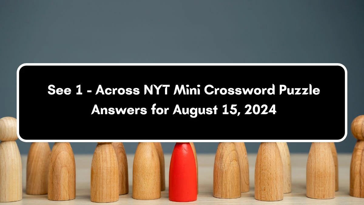 NYT See 1 - Across Crossword Clue Puzzle Answer from August 15, 2024