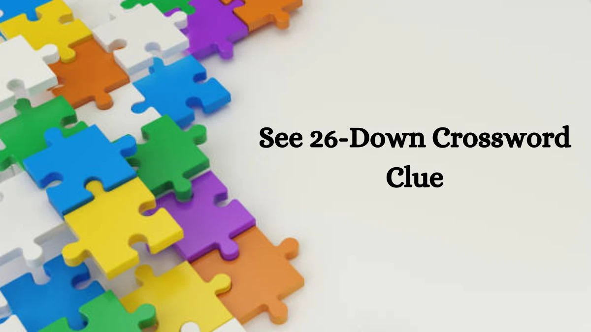 See 26-Down NYT Crossword Clue Puzzle Answer on August 05, 2024