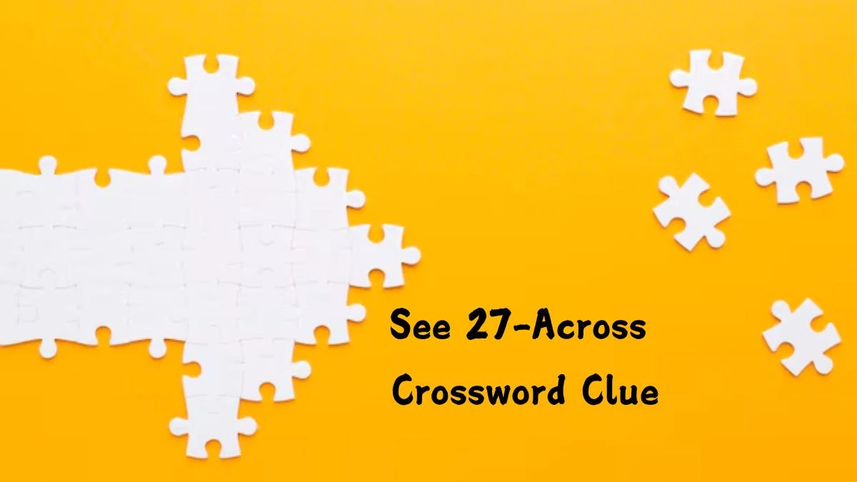 NYT See 27-Across (3) Crossword Clue Puzzle Answer from August 06, 2024