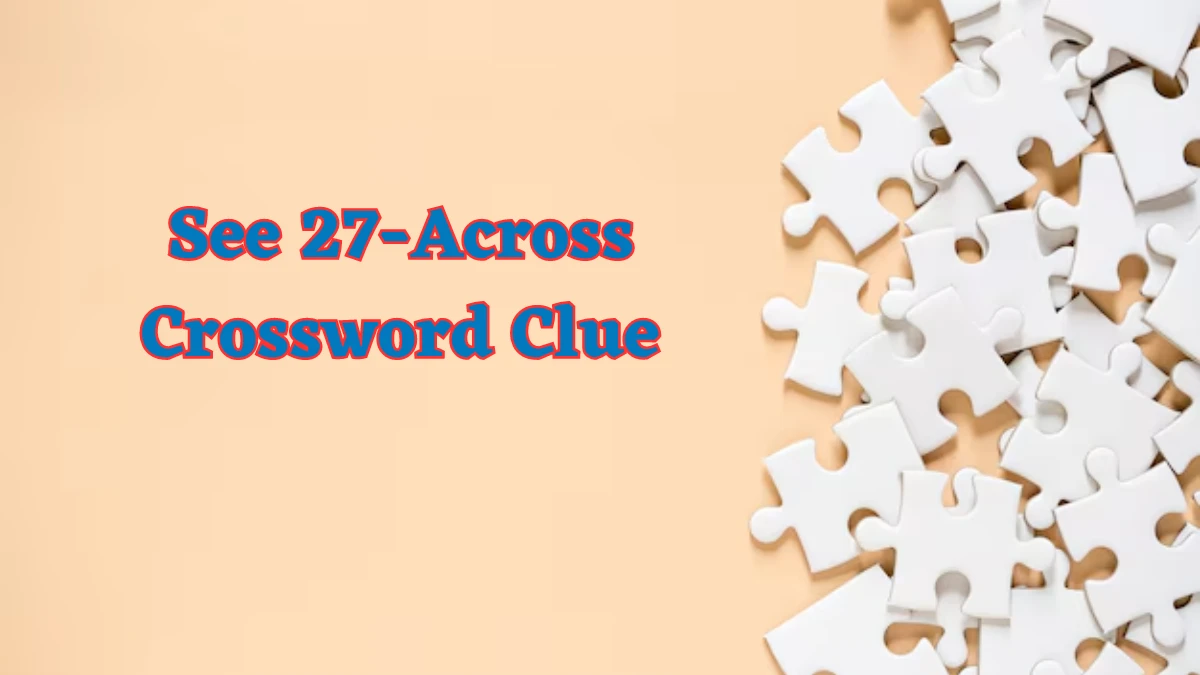 See 27-Across NYT Crossword Clue Puzzle Answer on August 06, 2024