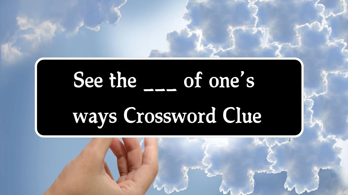 USA Today See the ___ of one’s ways Crossword Clue Puzzle Answer from August 09, 2024