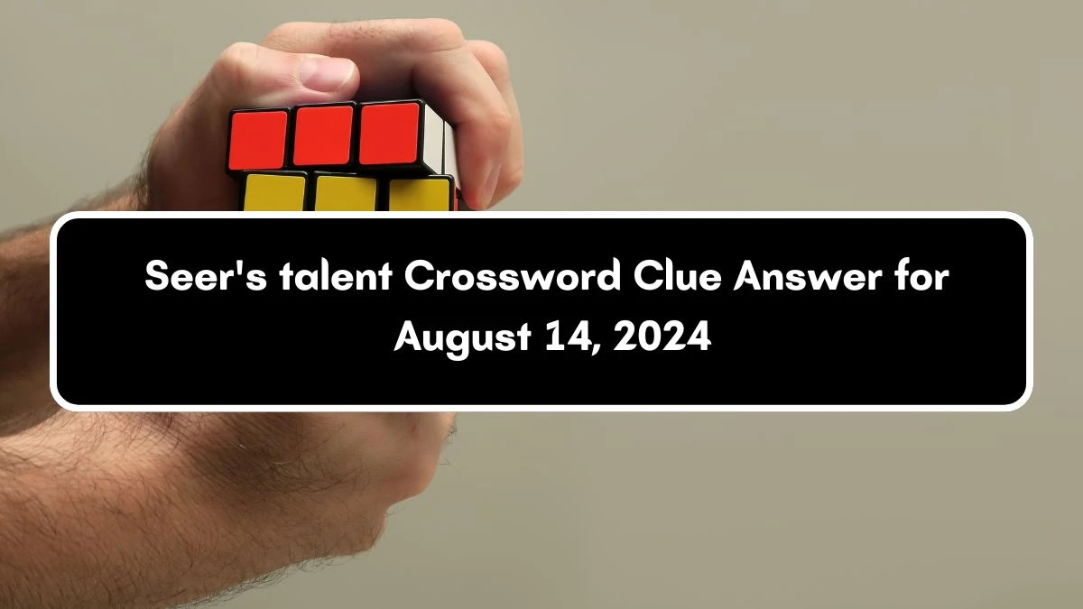 LA Times Seer's talent Crossword Clue Puzzle Answer from August 14, 2024