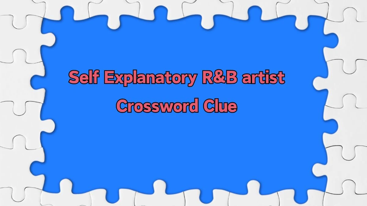 LA Times Self Explanatory R&B artist Crossword Clue Puzzle Answer from August 10, 2024