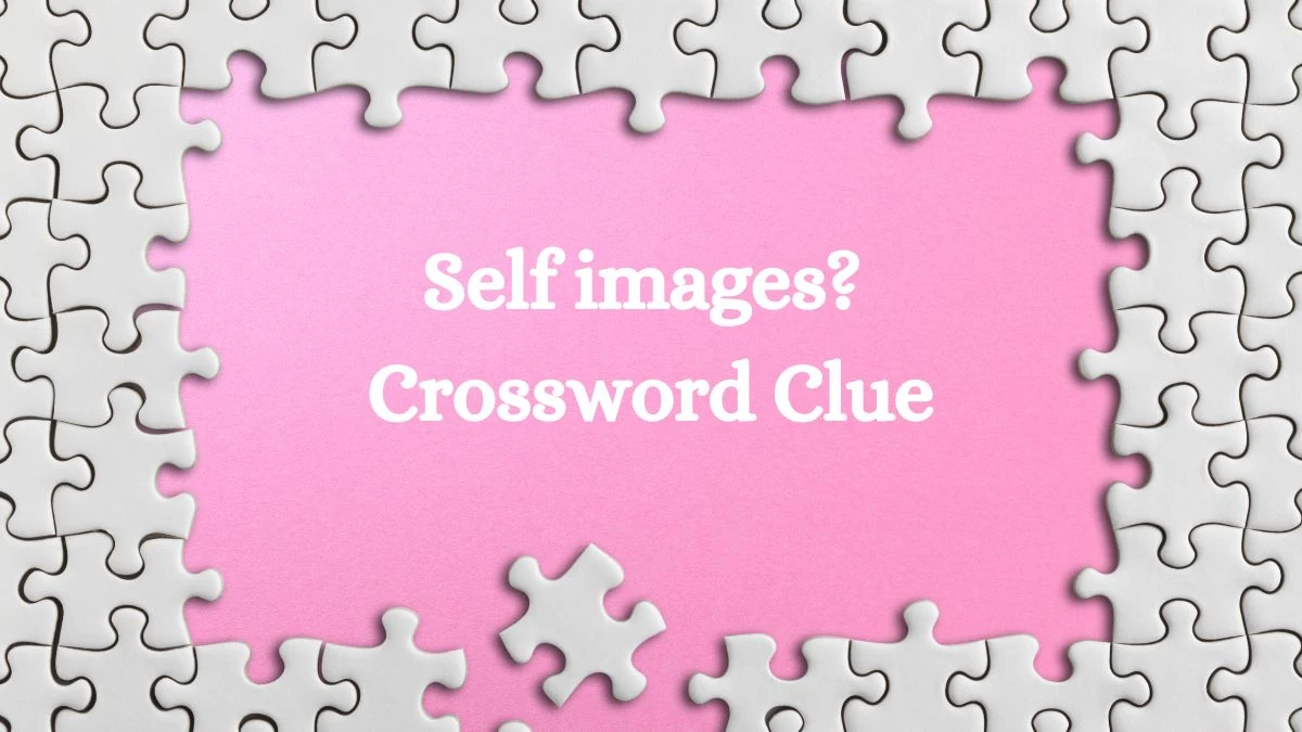 Self images? NYT Crossword Clue Puzzle Answer on August 22, 2024