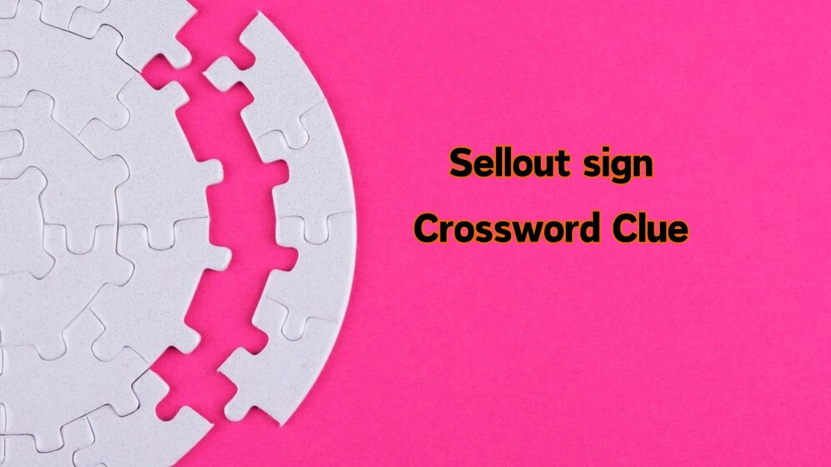 Sellout sign NYT Crossword Clue Puzzle Answer from August 10, 2024