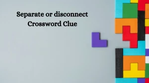 Daily Themed Separate or disconnect Crossword Clue Puzzle Answer from August 06, 2024