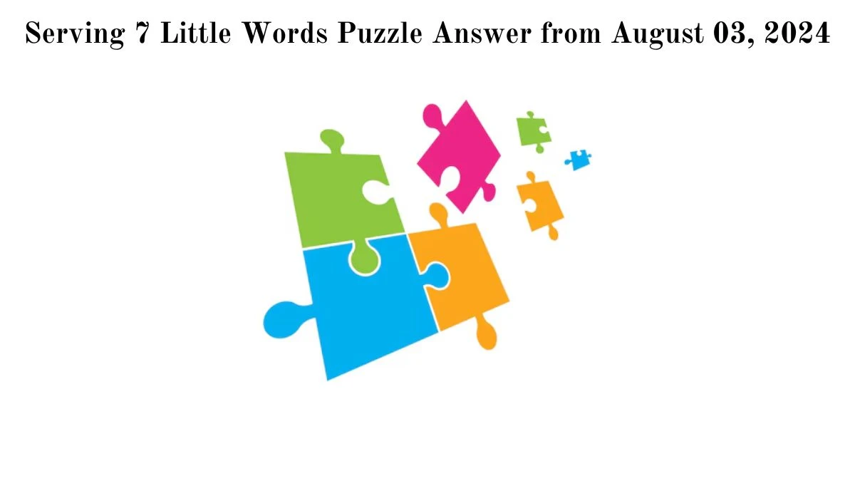 Serving 7 Little Words Puzzle Answer from August 03, 2024