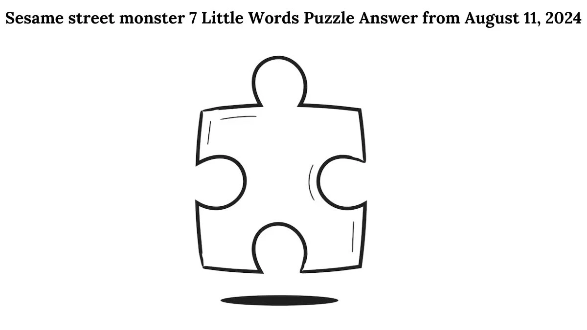 Sesame street monster 7 Little Words Puzzle Answer from August 11, 2024